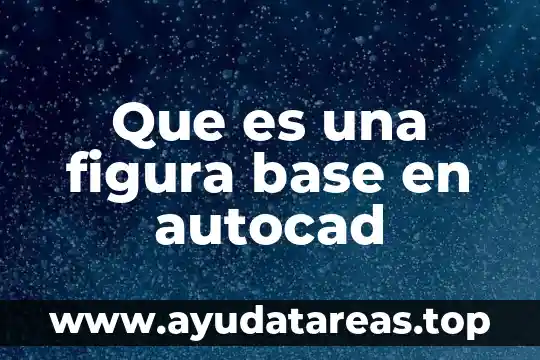 Qué es azúcar y figura química de la azúcar 3 Que es una figura base en autocad