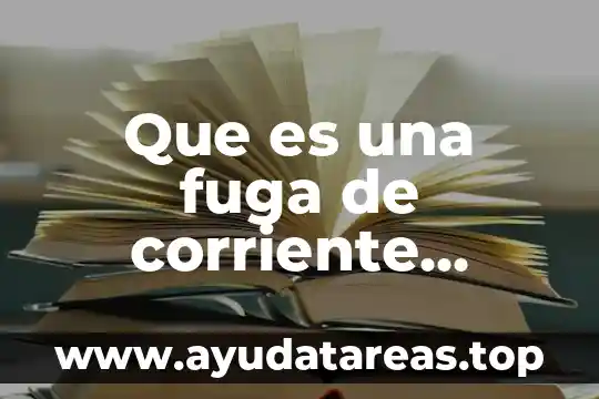 Que es corriente literaria o movimientos tipos 8 Que es una fuga de corriente electrica