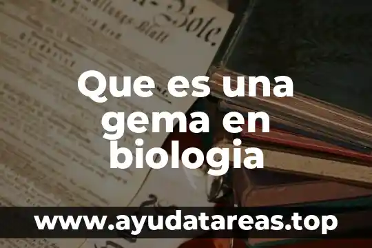 Qué es un hipótesis en biología 4 Que es una gema en biologia