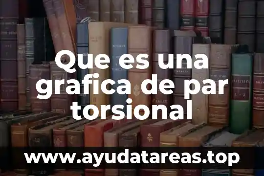Que es una grafica de par torsional
