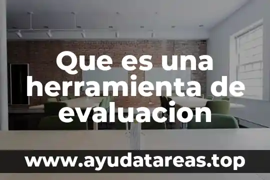 Que es una herramienta de evaluacion