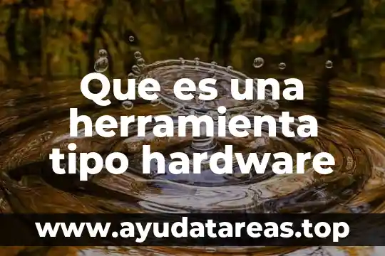 Que es una herramienta tipo hardware