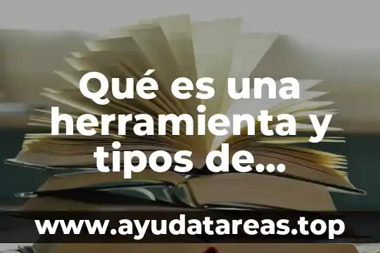 Que es los tipos de estilos pictoricos 8 Qué es una herramienta y tipos de herramientas