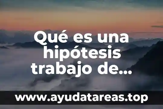 Qué es una hipótesis trabajo de investigación