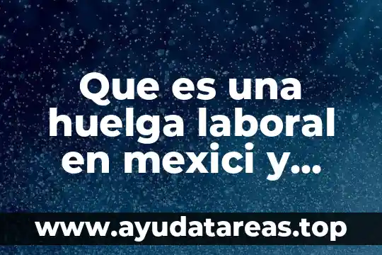 Qué es ostomía y tipos 6 Que es una huelga laboral en mexici y tipos