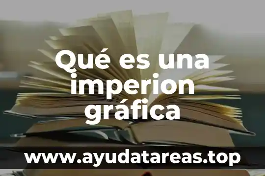 Que es una grafica y sus diferentes tipos rn 8 Qué es una imperion gráfica