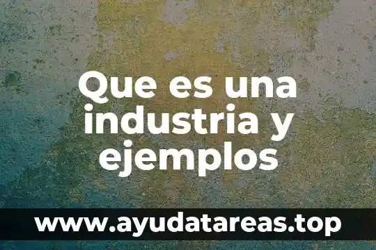 Para que es el agua suavizada en la industria 3 Que es una industria y ejemplos