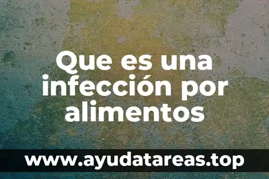 Que es variacion de alimentos 5 Que es una infecci贸n por alimentos