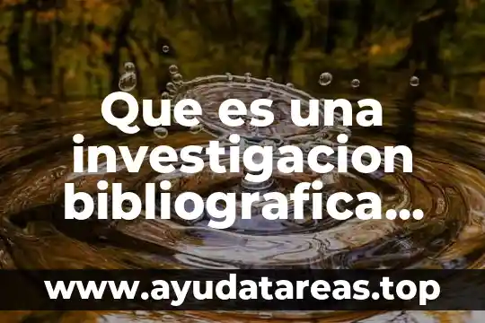 Que es una investigacion bibliografica ejemplos