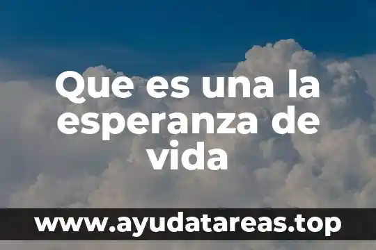 Que es vida animal 3 Que es una la esperanza de vida