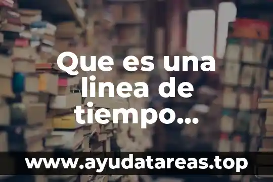 Que es una linea de tiempo explicado para niños