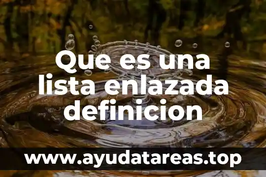 Que es una lista enlazada definicion