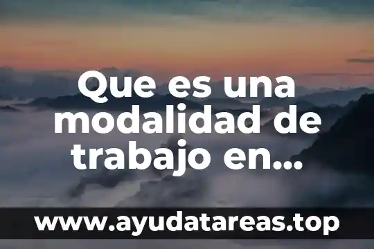 Que es el trabajo de campo en la arqueologia 4 Que es una modalidad de trabajo en preescolar
