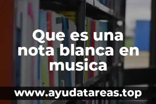Que es una nota blanca en musica