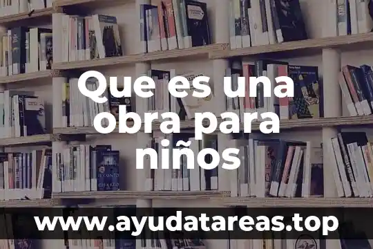 Que es una obra para niños