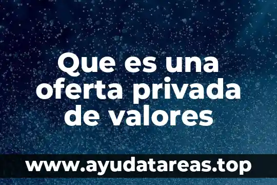 Que es la sencillez en valores del ser 8 Que es una oferta privada de valores
