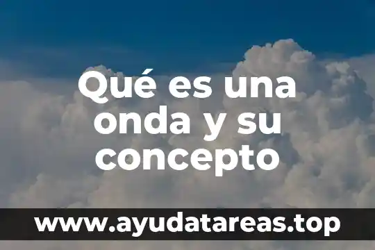 Qué es una onda y su concepto