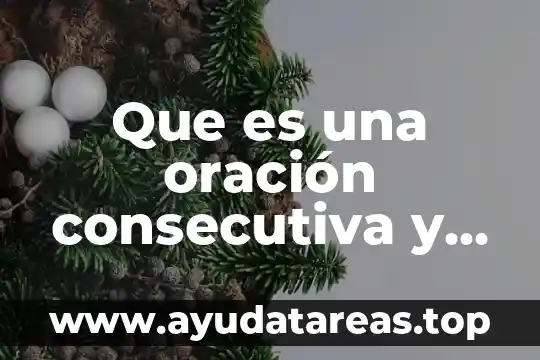 Que es una oración consecutiva y para que sirve