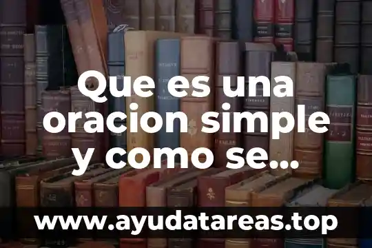 Que es una oracion simple y como se estructura