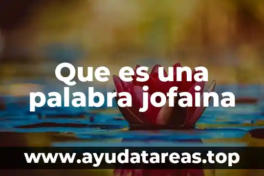 Qué es significa la palabra deslenguado 5 Que es una palabra jofaina