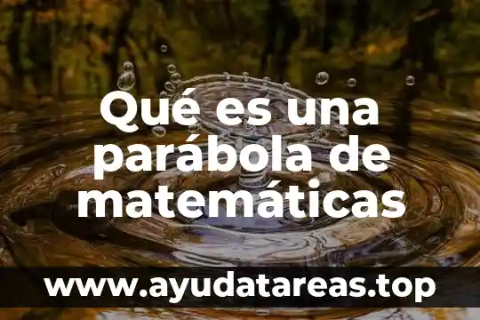 Qué es la visibilidad en matemáticas 3 Qué es una parábola de matemáticas
