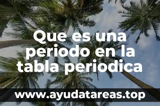 Que es nombre en la tabla periodica 7 Que es una periodo en la tabla periodica