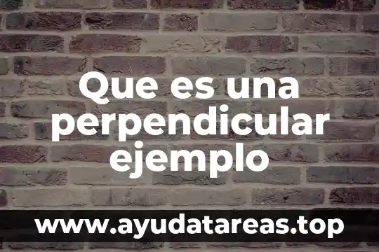 Que es una figura perpendicular yahoo 5 Que es una perpendicular ejemplo
