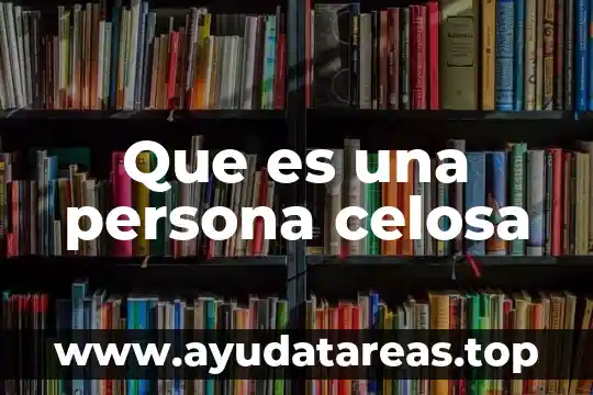 Que es una persona celosa
