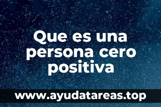 Que es una persona cero positiva