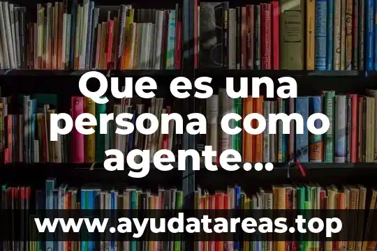 Que es una persona como agente cognitivo