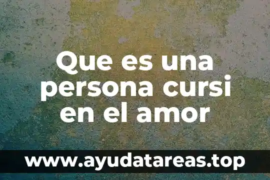 Que es significado el amor 4 Que es una persona cursi en el amor