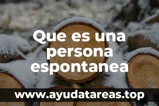 Que es una persona espontanea