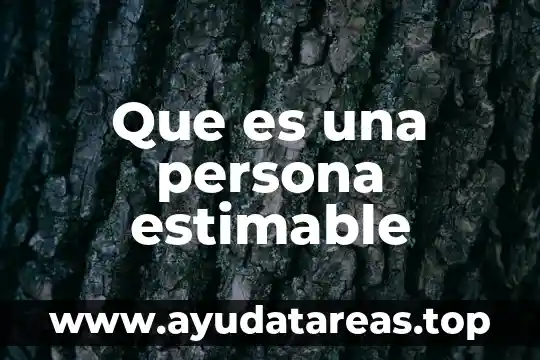 Que es privar de la libertad a una persona 3 Que es una persona estimable