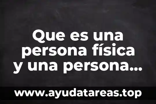 Que es la firma de una persona moral 7 Que es una persona física y una persona moral