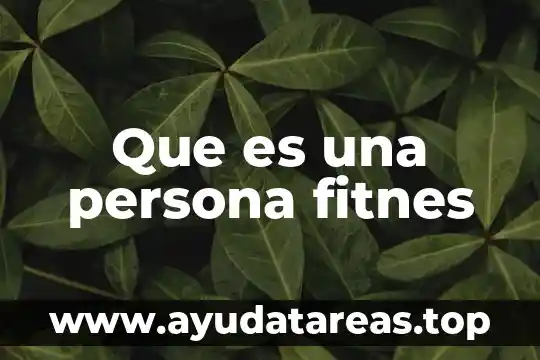 Que es una persona inalterada 5 Que es una persona fitnes