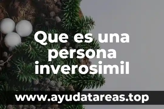 Que es una persona inalterada 3 Que es una persona inverosimil