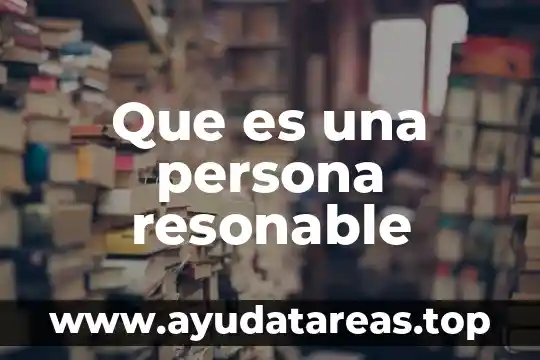 Que es privar de la libertad a una persona 4 Que es una persona resonable