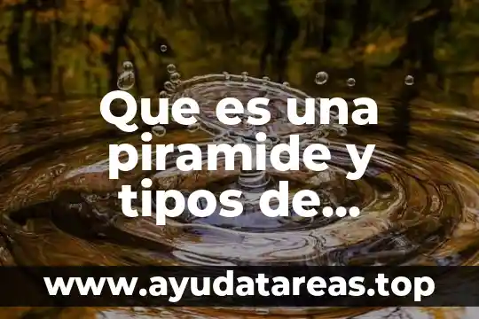 Que es monarquia tipos 7 Que es una piramide y tipos de piramide