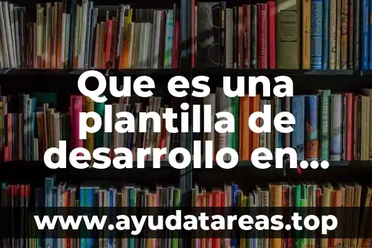Que es un desarrollo de plantilla 3 Que es una plantilla de desarrollo en ingenieria