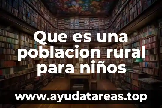Que es una poblacion rural para niños