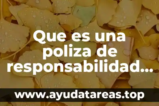 Qué es ética profesional comentarios 4 Que es una poliza de responsabilidad civil profesional