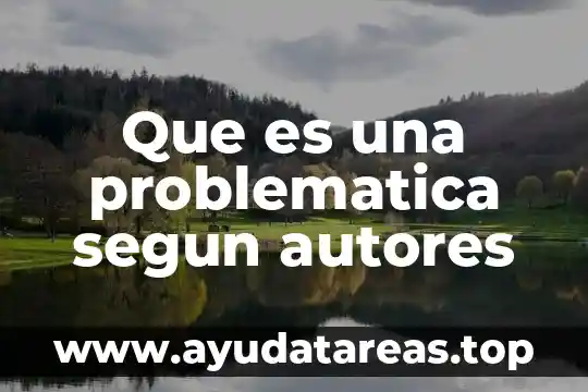 Que es una problematica segun autores