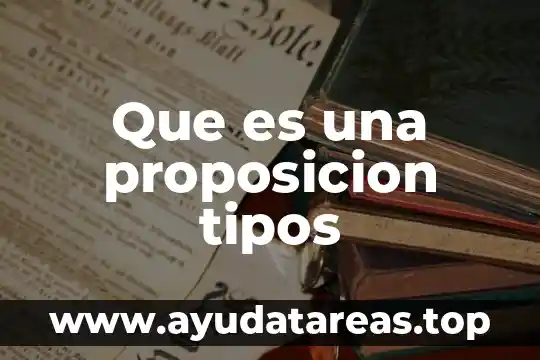 Que es la subida de tipos 8 Que es una proposicion tipos