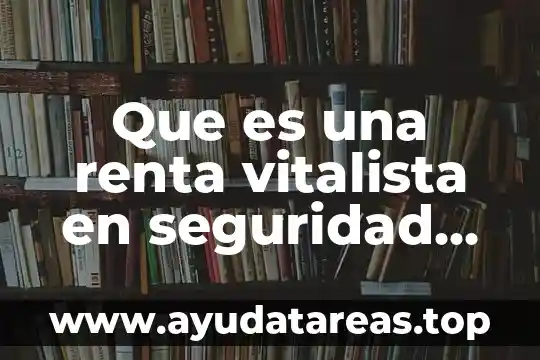 Que es la renta de mobiliario servicio o producto 7 Que es una renta vitalista en seguridad social