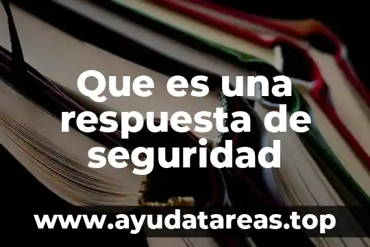 Que es una respuesta de seguridad
