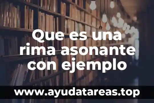 Que es rima y tipos de rima 7 Que es una rima asonante con ejemplo