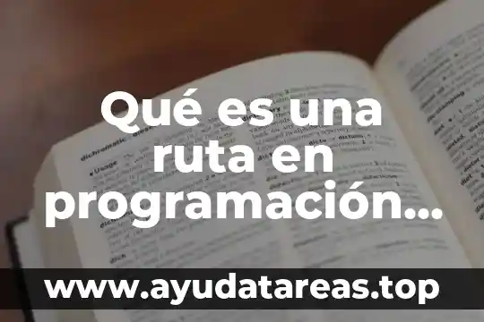 Que es notacion en programacion 4 Qué es una ruta en programación lineal