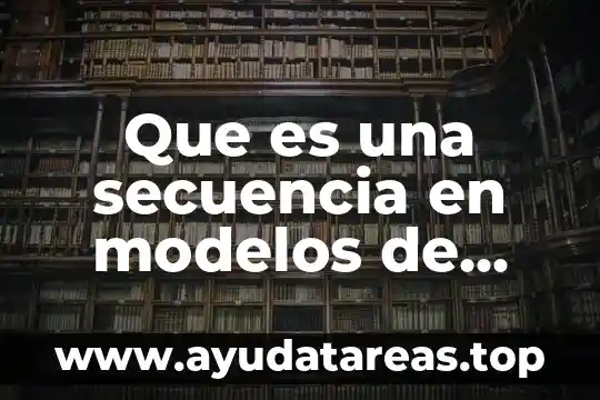 Que es una secuencia en modelos de base de datos
