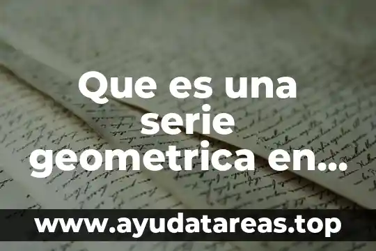 Que es una serie y tipos de series 8 Que es una serie geometrica en excel