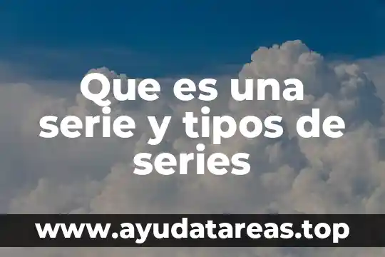 Que es una serie geometrica en excel 4 Que es una serie y tipos de series